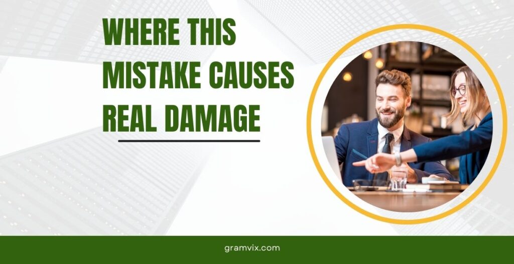 Where This Mistake Causes Real Damage