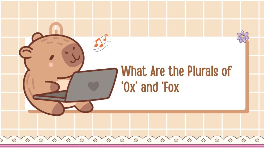 What Are the Plurals of ‘Ox’ and ‘Fox’?