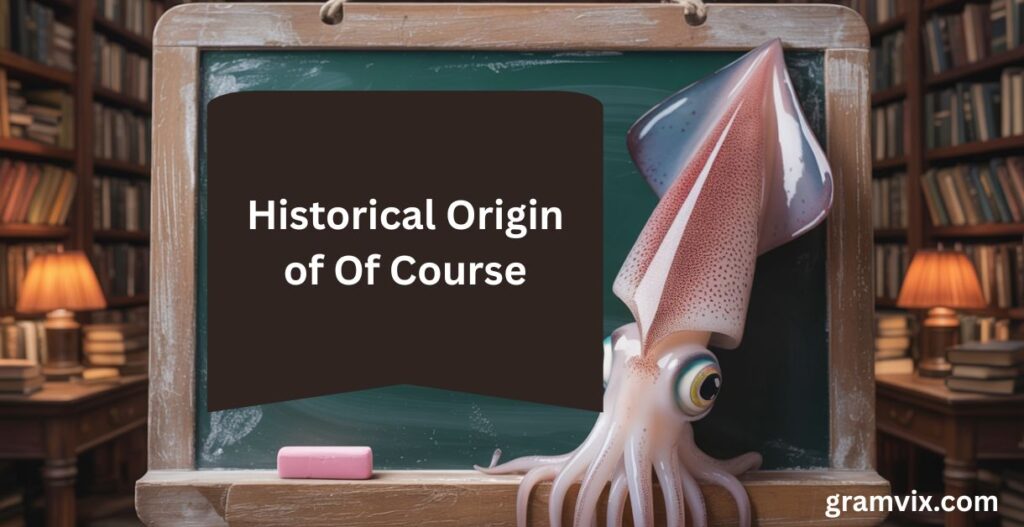 Historical Origin of Of Course