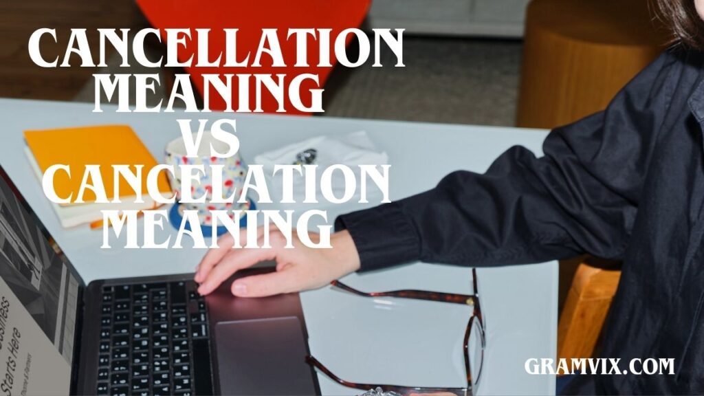 Cancellation Meaning vs Cancelation Meaning