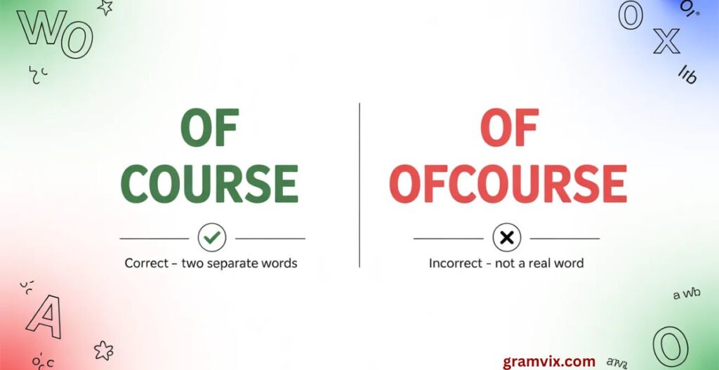 Ofcourse or Of Course