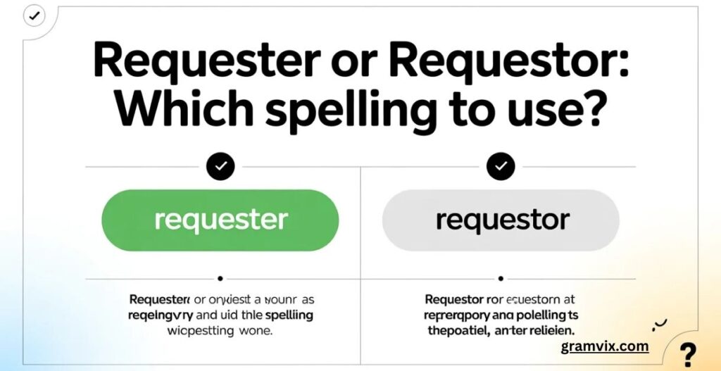 Requester Meaning and Requestor Meaning