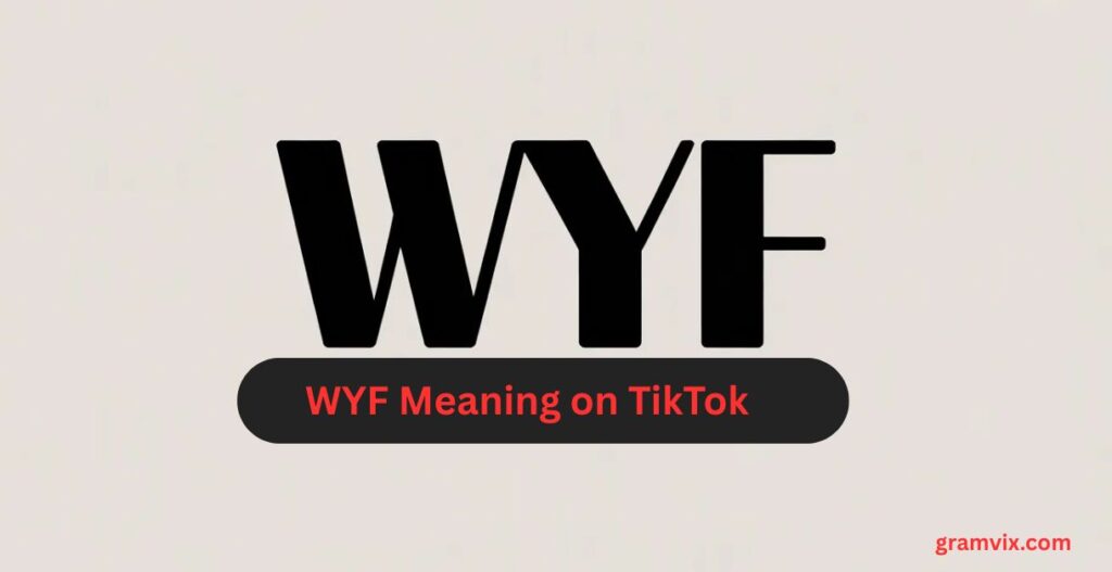 WYF Meaning on TikTok