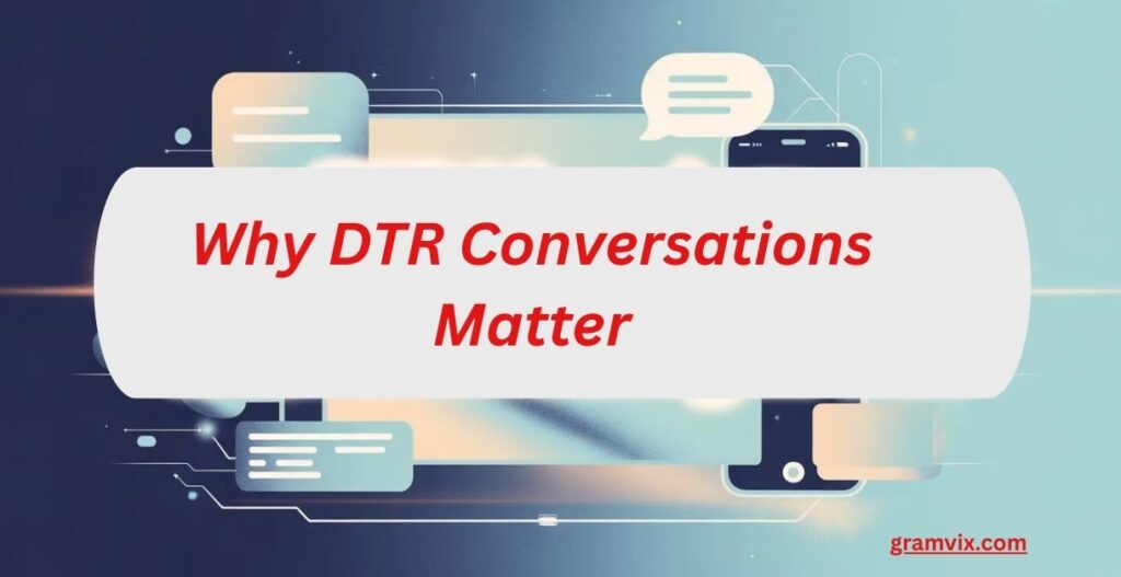 Why DTR Conversations Matter