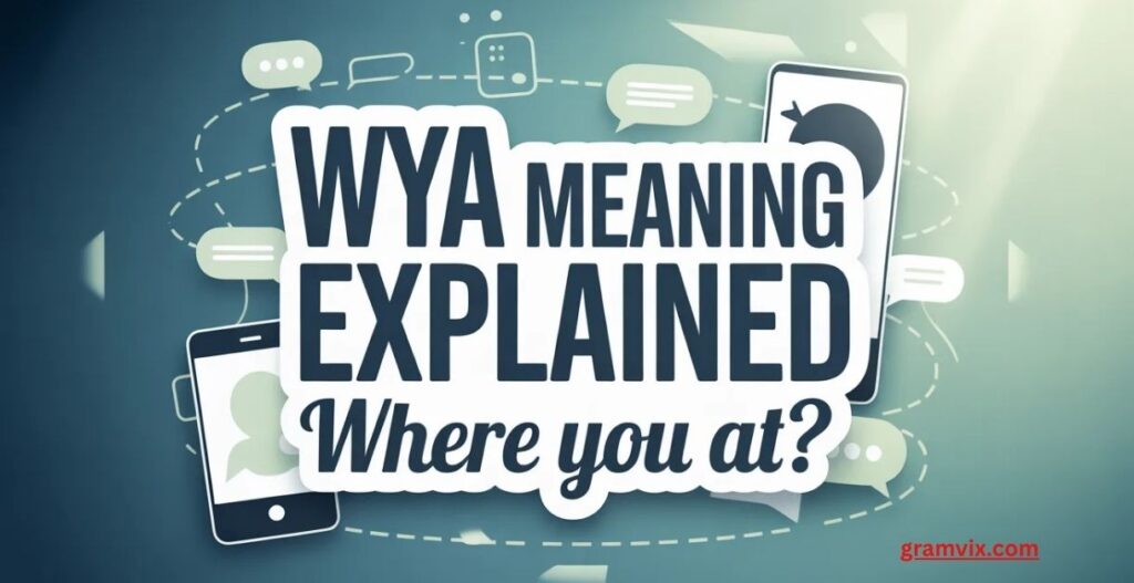 WYA Meaning Explained
