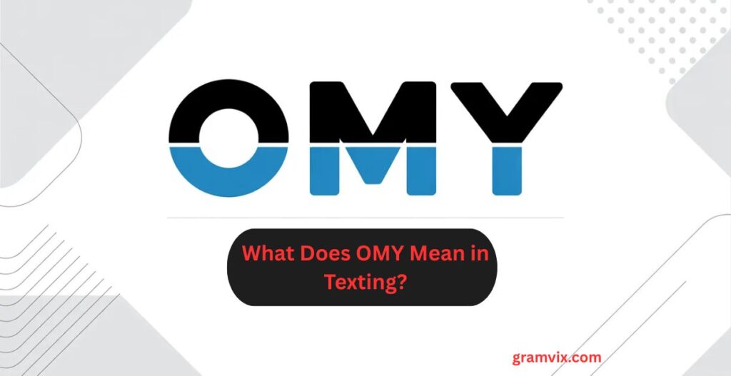 What Does OMY Mean in Texting?