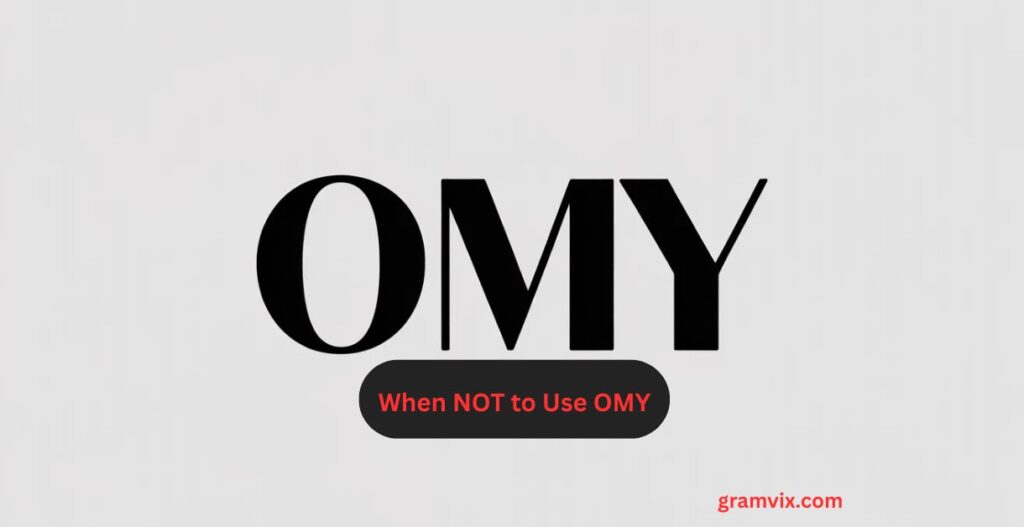 When NOT to Use OMY