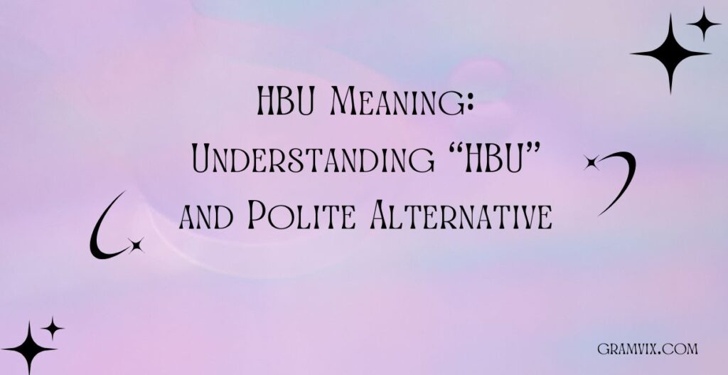 HBU Meaning: Understanding “HBU” and Polite Alternatives