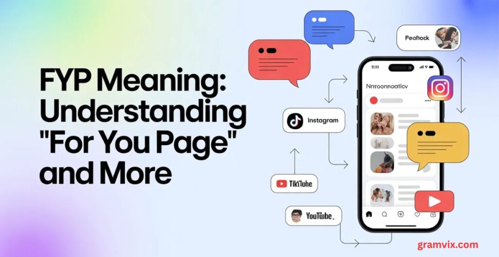 FYP Meaning: Understanding “For You Page” and More