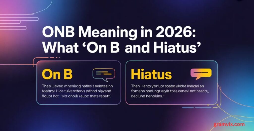 ONB Meaning in 2026: What “On B” and “Hiatus”