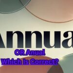 Anual or Annual: Which Is Correct? Clear Answer and Meaning