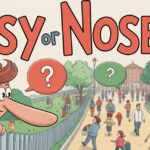 Nosy or Nosey? The Great Debate Explained Once and for All