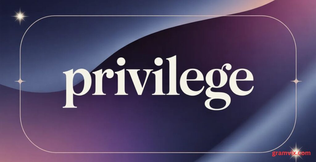 Privilege