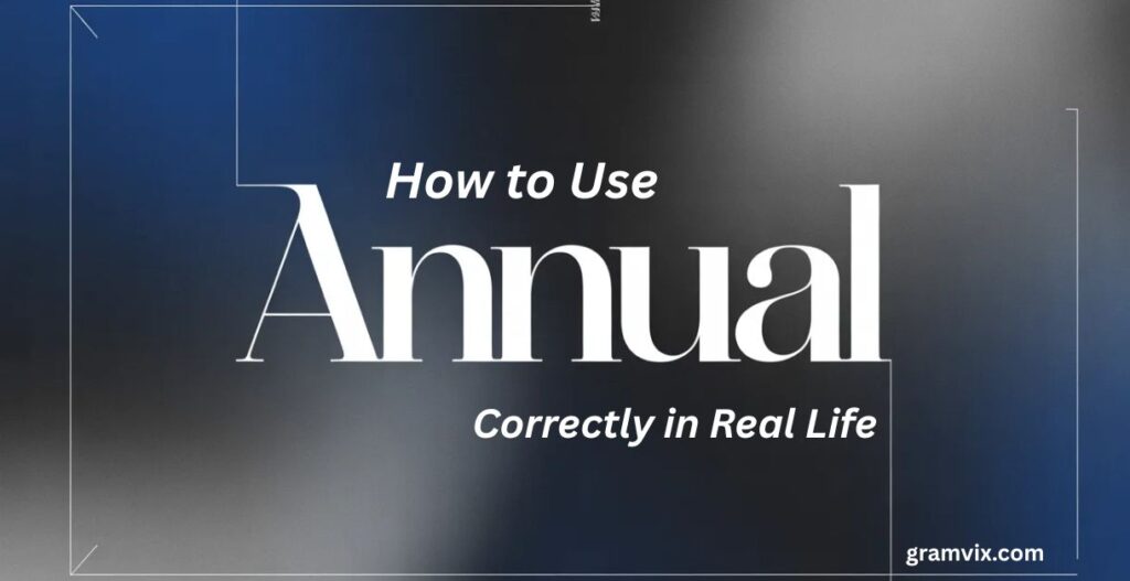 How to Use “Annual” Correctly in Real Life