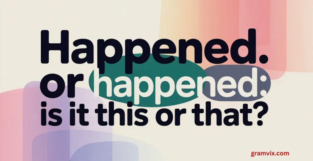 Happened or Happend