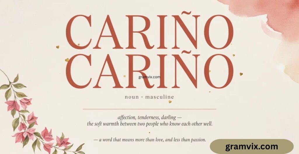 Cariño Meaning: What It Really Means in Spanish