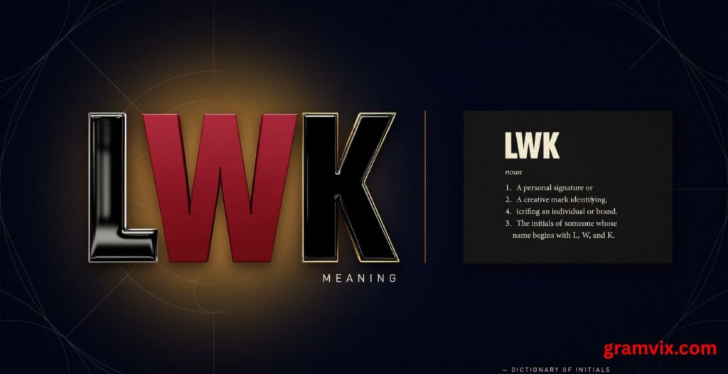 LWK Meaning in Text: Definition, Uses, and Examples